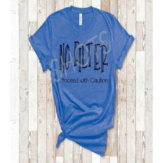 no_filter_proceed_with_caution specialty tee casual shirt comfortable tshirt everyday wear tops