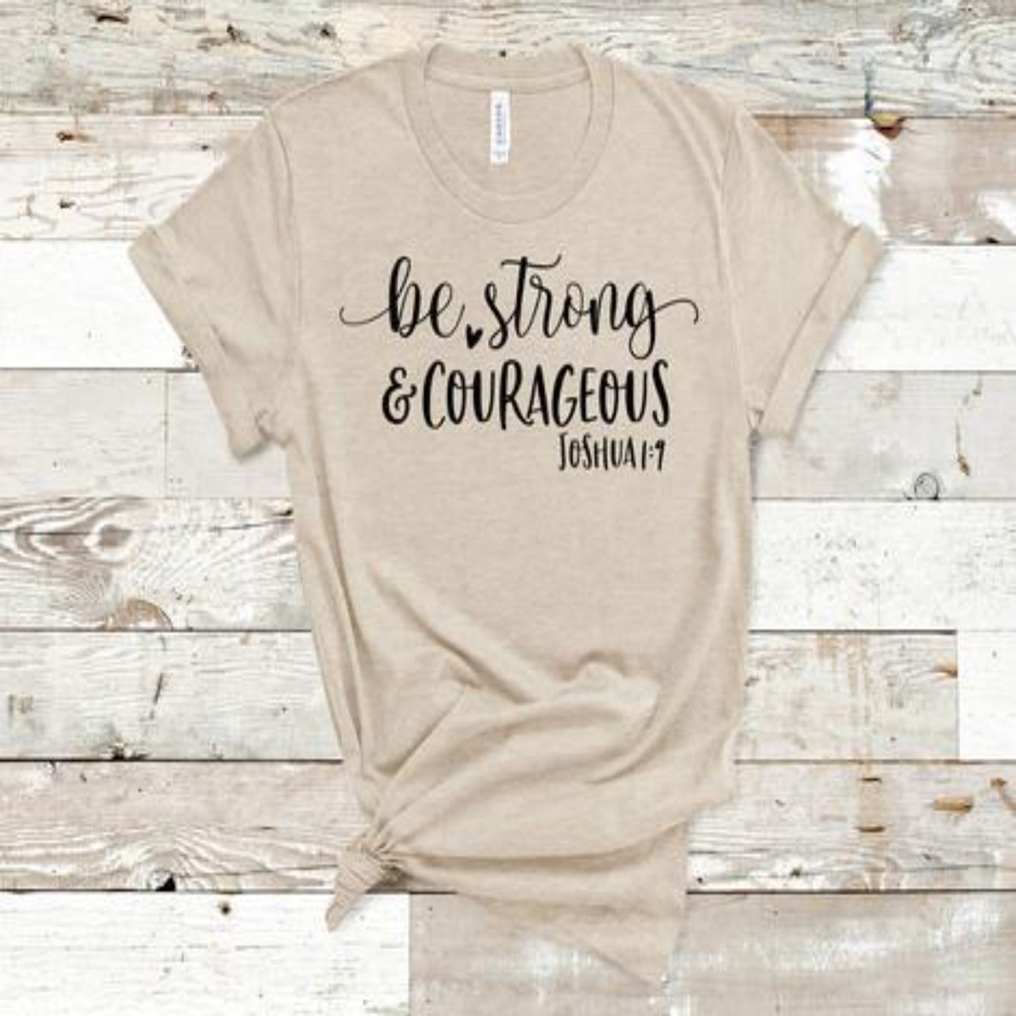be_strong_and_courageous specialty tee bible_based shirt motivational tshirt