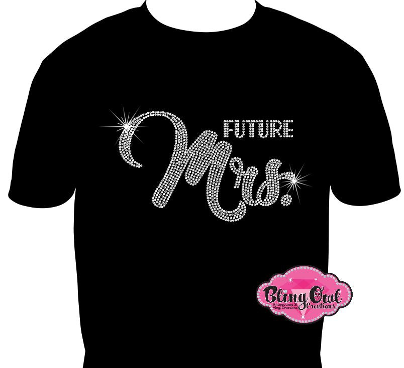 future_mrs_shirt for the blushing_bride_to_be chic_and_classy_tees look_like_a_rhinestone_royalty sparkle_on_every bachelorette_party and bridal_shower ladies_bling shirt bride_to_bling