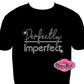 perfectly imperfect faith fitted shirt christian clothing tshirt faith based rhinestones sparkle bling