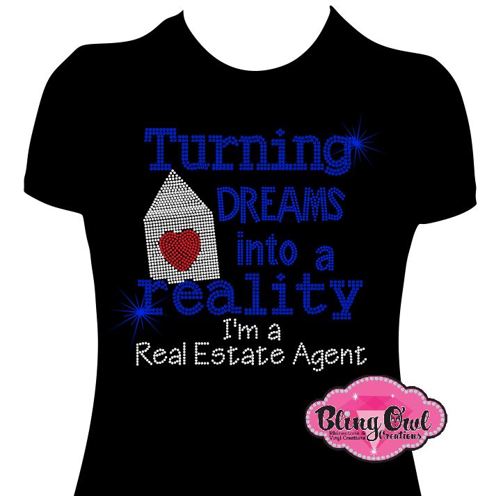 Real Estate Agent dreams Tshirt sparkle bling potential clients open houses networking events real estate market referrals tshirt