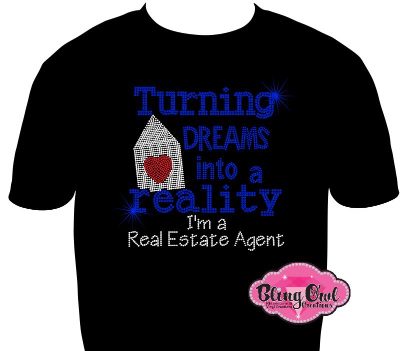 Real Estate Agent dreams Tshirt sparkle bling potential clients open houses networking events real estate market referrals tshirt