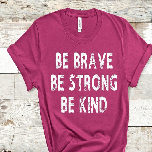 brave_strong_kind specialty tee soft casual shirt motivational tshirt