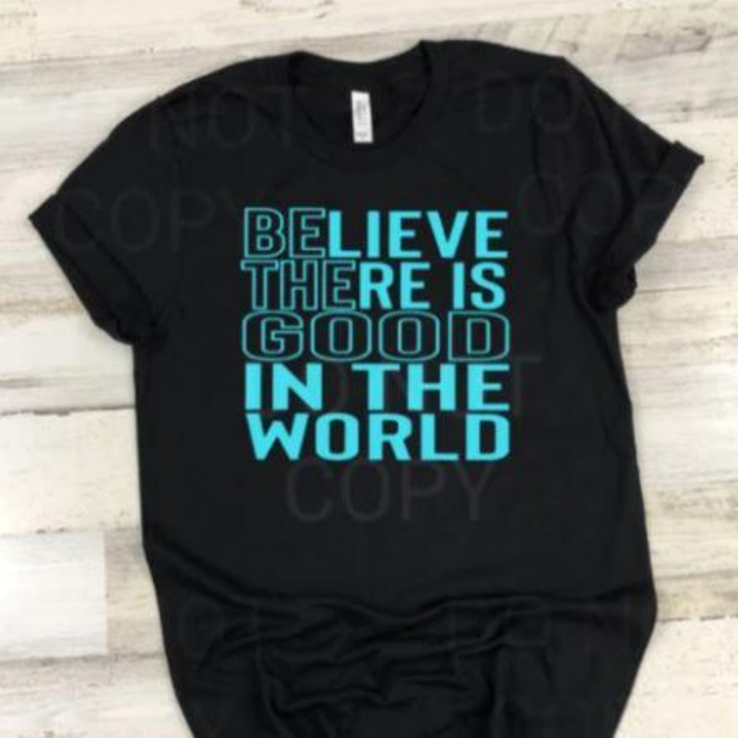 believe_there_is_good_in_the_world specialty tee  motivational shirt inspirational tshirt