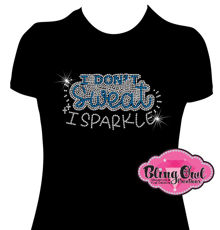 I_dont_sweat_I_sparkle bling shirt ladies bling t-shirt custom rhinestone designed_ for fitness enthusiast_women's wellness_statement shirt_women's body building_ fitness lifestyle