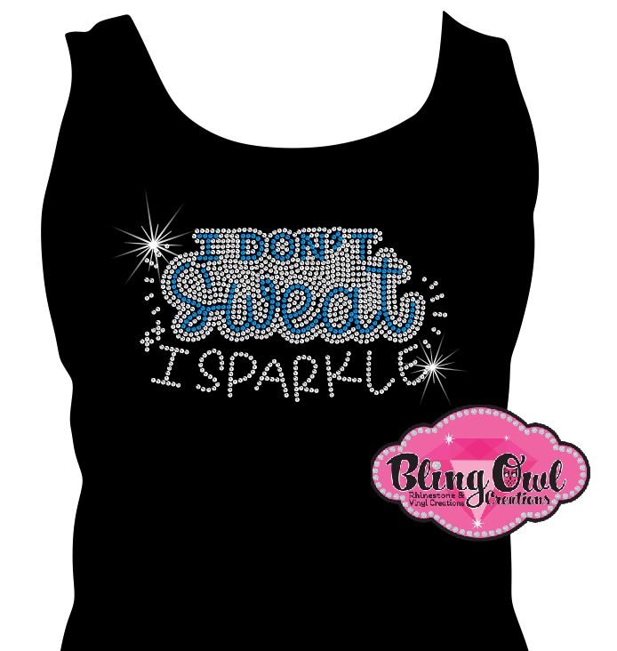 I_dont_sweat_I_sparkle bling shirt ladies bling t-shirt custom rhinestone designed_ for fitness enthusiast_women's wellness_statement shirt_women's body building_ fitness lifestyle