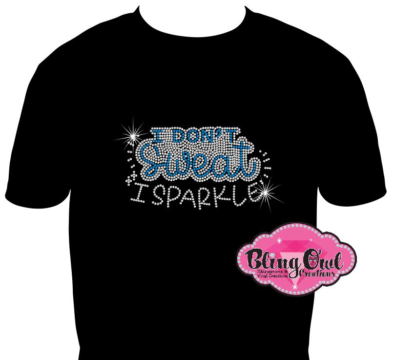 I_dont_sweat_I_sparkle bling shirt ladies bling t-shirt custom rhinestone designed_ for fitness enthusiast_women's wellness_statement shirt_women's body building_ fitness lifestyle