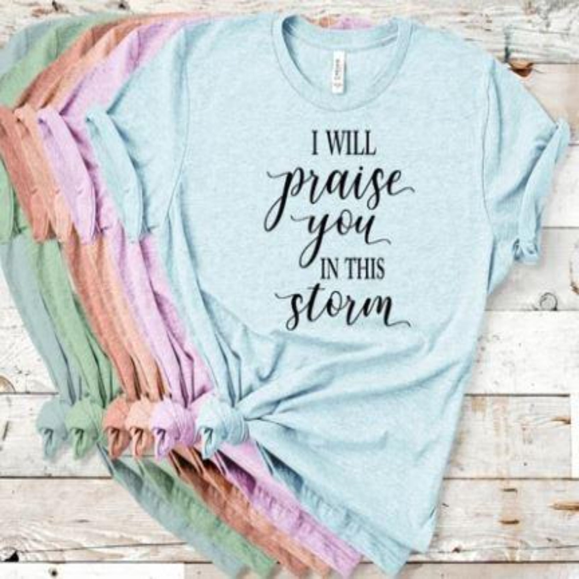praise_You_in_this_storm specialty tee  christian wear comfortable shirt everyday tshirt
