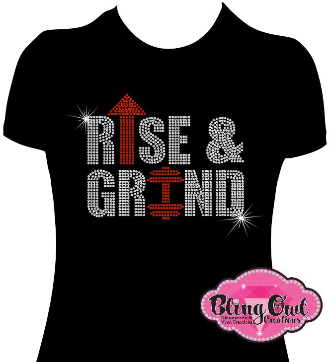 rise_and_grind_ladies_shirt custom rhinestone designed t-shirt for women fitness_enthusiast gym diva tees wellness lifestyle sparkle bling shirts for women