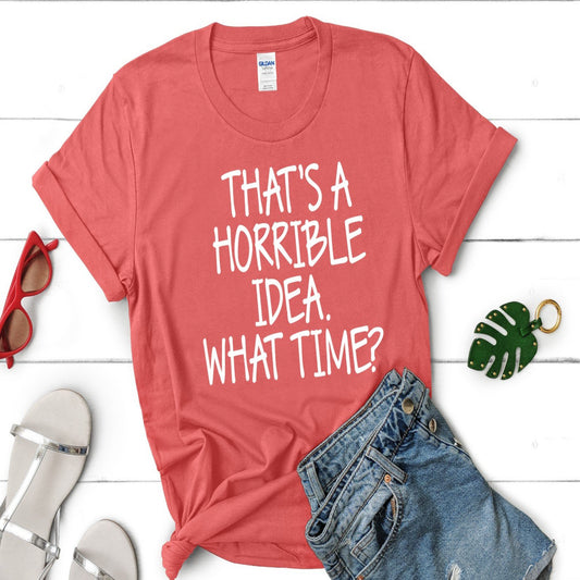 horrible_idea specialty tee funny shirt comfortable tshirt
